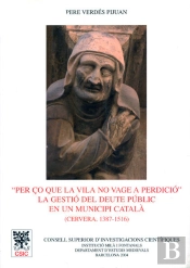 Per Ço Que La Vila No Vage A Perdició: La Gestió Del Deute Públic En Un Municipi Catalá (Cervera 138