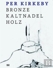 Per Kirkeby Bronze Drypoint Wood - Bronze Kaltnadel Holz /Anglais/Allemand
