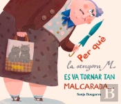Per Què La Senyora M. Es Va Tornar Tan Malcarada... ... I Com És Que Ara És Tan Simpàtica
