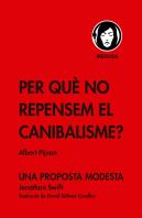 Per Que No Repensem El Canibalisme