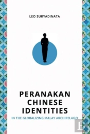 Peranakan Chinese Identities In The Globalizing Malay Archipelago