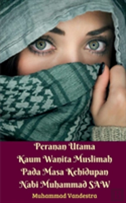 Bertrand.pt - Peranan Utama Kaum Wanita Muslimah Pada Masa Kehidupan Nabi Muhammad Saw