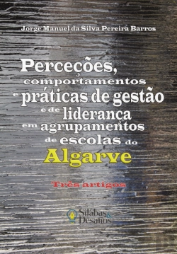 Bertrand.pt - Perceções, Comportamentos e Práticas de Gestão e de Liderança em Agrupamentos de Escolas do Algarve