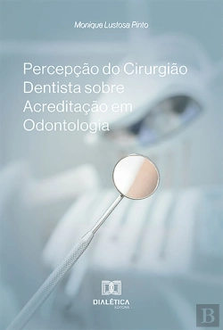 Bertrand.pt - Percepção Do Cirurgião Dentista Sobre Acreditação Em Odontologia