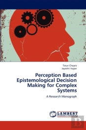 Perception Based Epistemological Decision Making For Complex Systems