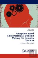Perception Based Epistemological Decision Making For Complex Systems