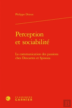 Bertrand.pt - Perception Et Sociabilité : La Communication Des Passions Chez Descartes Et Spinoza