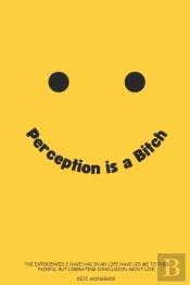Perception Is A Bitch