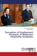 Perception Of Employment Prospects Of Malaysian Hospitality Graduates