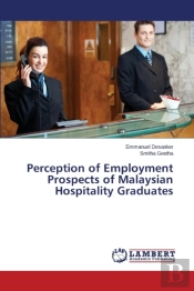 Perception Of Employment Prospects Of Malaysian Hospitality Graduates
