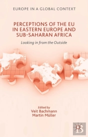 Perceptions Of The Eu In Eastern Europe And Sub-Saharan Africa