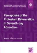 Perceptions Of The Protestant Reformation In Seventh-Day Adventism