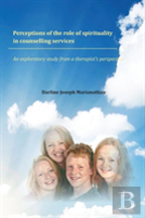 Perceptions Of The Role Of Spirituality In Counselling Services