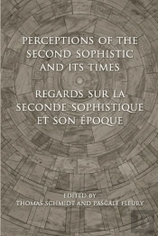 Perceptions Of The Second Sophistic And Its Times - Regards Sur La Seconde Sophistique Et Son Epoque