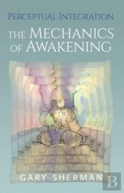 Perceptual Integration:The Mechanics Of Awakening