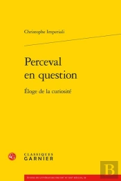 Perceval En Question : Éloge De La Curiosité
