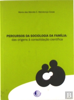 Bertrand.pt - Percursos da Sociologia da Família: Das origens à Consolidaçao Científica