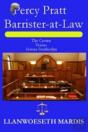 Percy Pratt - Barrister-At-Law  - The Crown Versus Serena Southerlyn