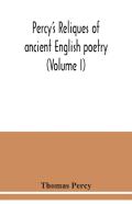 Percy'S Reliques Of Ancient English Poetry (Volume I)
