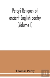 Percy'S Reliques Of Ancient English Poetry (Volume I)