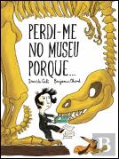 Perdi-me no Museu Porque...