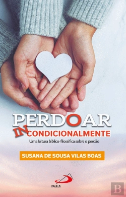Bertrand.pt - Perdoar Incondicionalmente