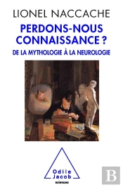 Perdons-Nous Connaissance ? De La Mythologie À La Neurologie