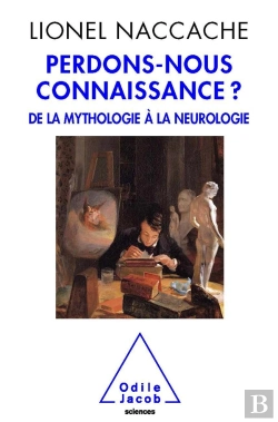 Bertrand.pt - Perdons-Nous Connaissance ? De La Mythologie À La Neurologie