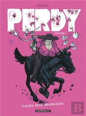 Perdy Tome 1 : Fleurs, Sexe, Braquages