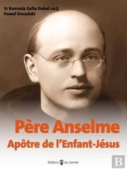 Bertrand.pt - Père Anselme : Apotre De L'Enfant Jésus