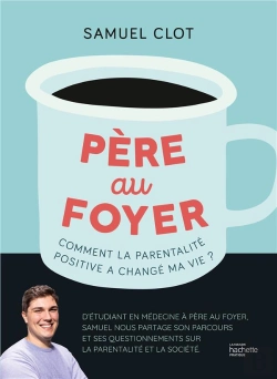 Bertrand.pt - Père Au Foyer : Comment La Parentalité Positive A Changé Ma Vie ?