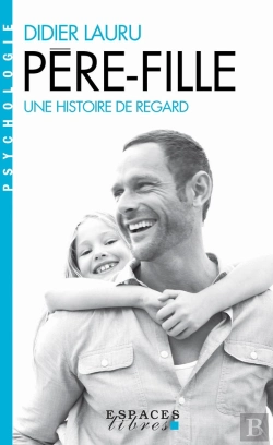 Bertrand.pt - Père-Fille ; Une Histoire De Regard