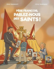 Père François, Parlez-Nous Des Saints !