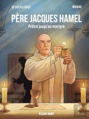 Père Jacques Hamel : Prêtre Jusqu'Au Martyre