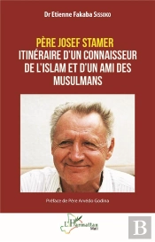 Père Josef Stamer : Itinéraire D'Un Connaisseur De L'Islam Et D'Un Ami Des Musulmans