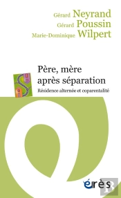 Père, Mère Après Séparation ; Alternance Parentale Et Coparentalité