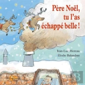 Pere Noel, Tu L'As Echappe Belle !
