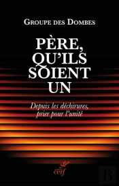 Père, Qu'Ils Soient Un : Depuis Les Déchirures, Prier Pour L'Unité