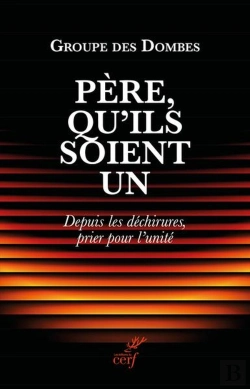 Bertrand.pt - Père, Qu'Ils Soient Un : Depuis Les Déchirures, Prier Pour L'Unité