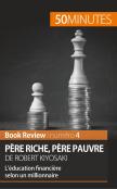 Père Riche, Père Pauvre De Robert Kiyosaki ; L'Éducation Financière Selon Un Millionnaire ; Analyse De Livre