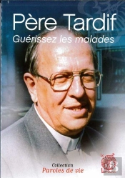 Père Tardif ; Guérissez Les Malades