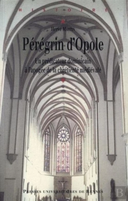 Bertrand.pt - Pérégrin D'Opole ; Un Prédicateur Dominicain À L'Apogée De La Chrétienté Médiévale