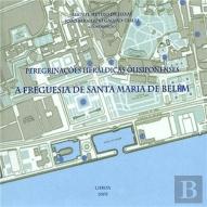 Peregrinações Heráldicas Olisiponenses - A Freguesia de Santa Maria de Belém