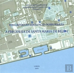 Bertrand.pt - Peregrinações Heráldicas Olisiponenses - A Freguesia de Santa Maria de Belém