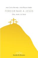 Peregrinar A Jesús. Dios, Jesús Y La Salud