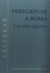 Peregrinar A Roma. Las Siete Iglesias