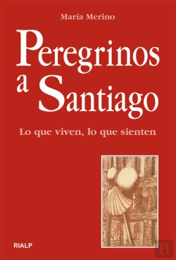 Bertrand.pt - Peregrinos A Santiago. Lo Que Viven, Lo Que Sienten