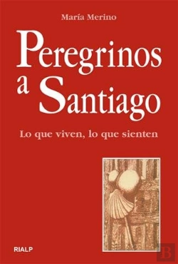 Bertrand.pt - Peregrinos A Santiago. Lo Que Viven, Lo Que Sienten