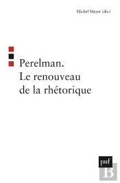Perelman ; Le Renouveau De La Rhétorique