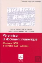 Perenniser Le Document Numerique Seminaire Inria 26 Octobre 2006 Amboise Coll Sciences Techniques De